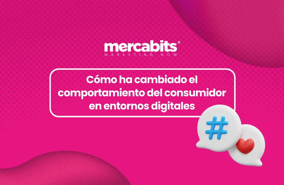 cambios del consumidor en marketing digital cambios del consumidor en marketing digital